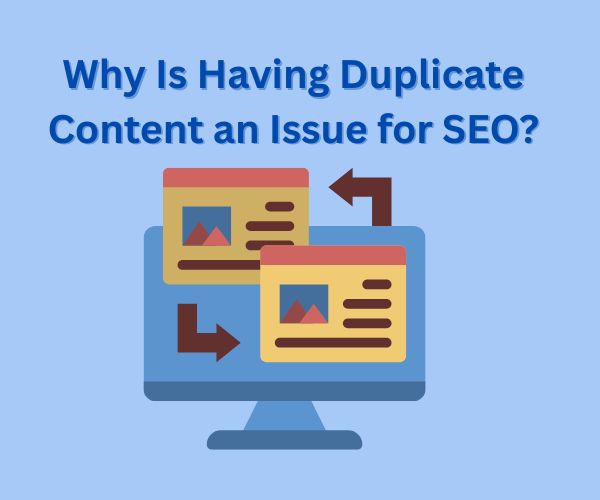 Why Is Having Duplicate Content an Issue for SEO?