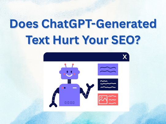 Does ChatGPT-Generated Text Hurt Your SEO