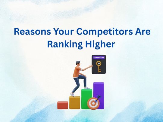 Reasons Your Competitors Are Ranking Higher